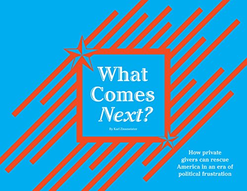 Stock image for What Comes Next? : How Private Givers Can Rescue America in an Era of Political Frustration for sale by Better World Books