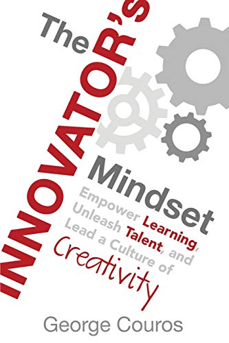 Stock image for The Innovator's Mindset: Empower Learning, Unleash Talent, and Lead a Culture of Creativity for sale by Gulf Coast Books