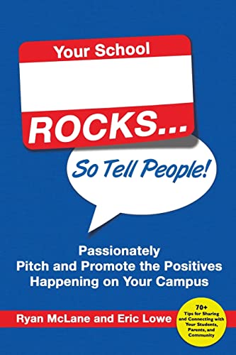 Stock image for Your School Rocks: Passionately Pitch and Promote the Positives Happening on Your Campus for sale by SecondSale