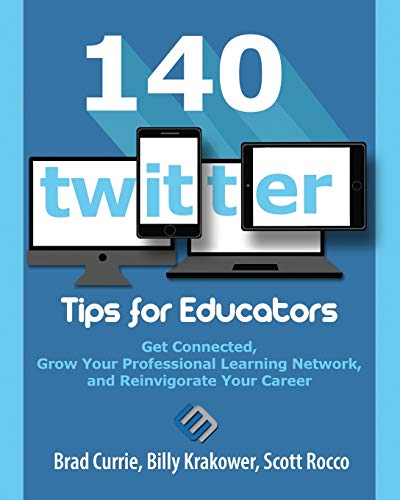 9780986155581: 140 Twitter Tips for Educators: Get Connected, Grow Your Professional Learning Network, and Reinvigorate Your Career