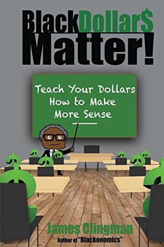 9780986155734: Black Dollar$ Matter: Teach Your Dollars How To Make Sense