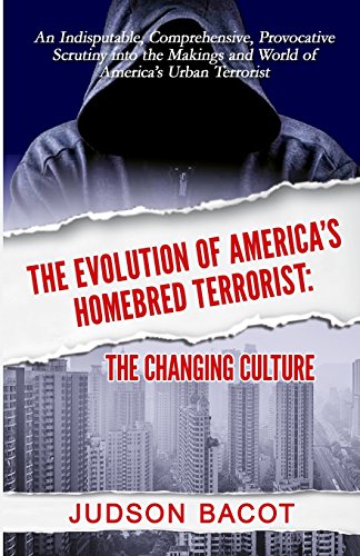 Beispielbild fr The Evolution of America's Homebred Terrorist: The Changing Culture an Indisputable, Comprehensive, Provocative Scrutiny Into the Makings and World of America's Urban Terrorist zum Verkauf von Lucky's Textbooks