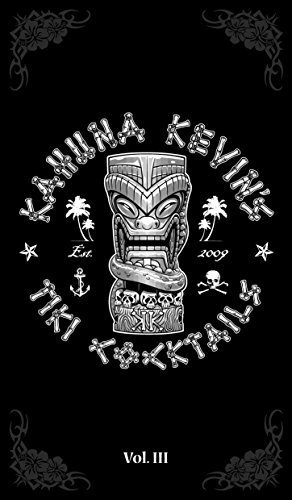 9780986159541: Kahuna Kevin's Tiki Cocktails - Vol. III: 44 Tropical Drink Recipes