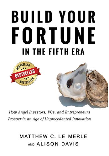 Beispielbild fr Build Your Fortune in the Fifth Era: How Angel Investors, VCs, and Entrepreneurs Prosper in an Age of Unprecedented Innovation zum Verkauf von ThriftBooks-Atlanta