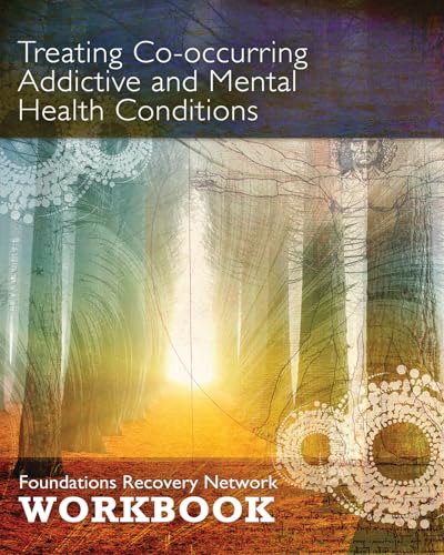 Imagen de archivo de Treating Co-Occurring Addictive and Mental Health Conditions: Foundations Recovery Network Workbook a la venta por SecondSale