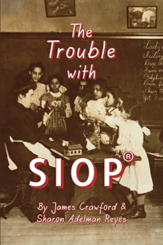 9780986174704: The Trouble with SIOP: How a Behaviorist Framework, Flawed Research, and Clever Marketing Have Come to Define — and Diminish — Sheltered Instruction
