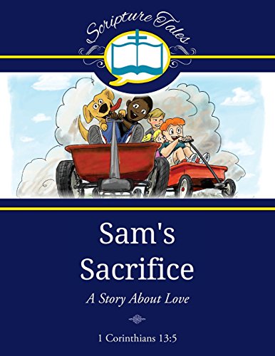 Stock image for Sam's Sacrifice: A Story About Love (Scripture Tales) (Volume 2) [Soft Cover ] for sale by booksXpress