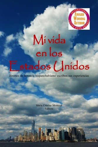 Stock image for Mi vida en los Estados Unidos: Jovenes de herencia hispanoahablante escriben sus experiencias (Spanish Edition) for sale by Books Unplugged