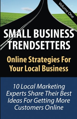 Stock image for Small Business Trendsetters: Online Strategies For Your Local Business for sale by Lucky's Textbooks