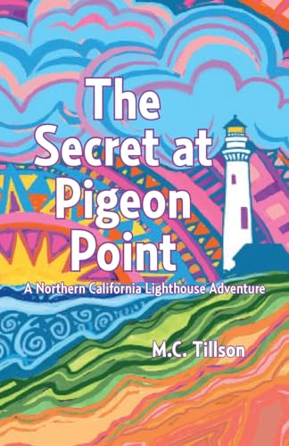 Imagen de archivo de The Secret at Pigeon Point: A Northern California Lighthouse Adventure a la venta por GreatBookPrices