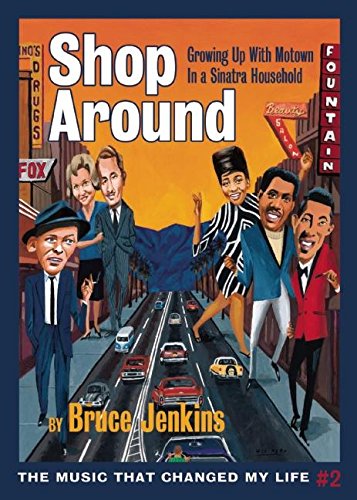 Stock image for Shop Around: Growing Up With Motown in a Sinatra Household (Music That Changed My Life, 2) for sale by BooksRun