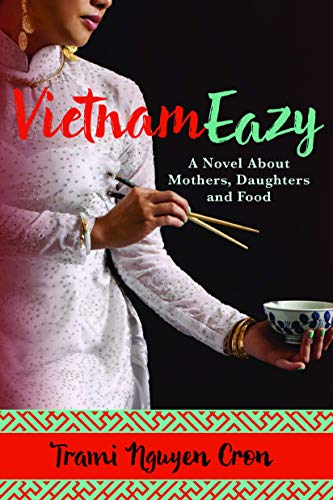 Imagen de archivo de VietnamEazy : A Novel about Food, Mothers and Daughters, Told over Three Generations a la venta por Better World Books: West