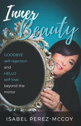Beispielbild fr Inner Beauty: Goodbye Self-Rejection and Hello Self-Love Beyond the Mirror zum Verkauf von ThriftBooks-Atlanta
