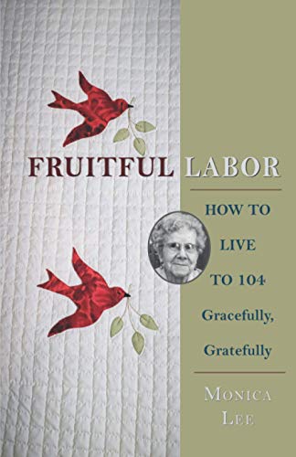 Beispielbild fr Fruitful Labor: How to Live to 104 Gracefully, Gratefully zum Verkauf von GF Books, Inc.