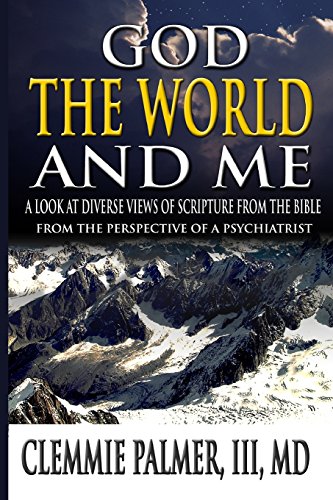 Stock image for God, the World, and Me - A Look at Diverse Views of Scripture from the Bible: From the Perspective of a Psychiatrist for sale by Lucky's Textbooks