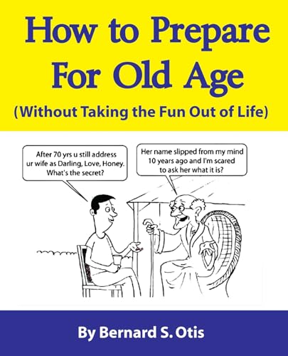 Stock image for How to Prepare for Old Age: Without Taking the Fun Out of Life for sale by Wonder Book