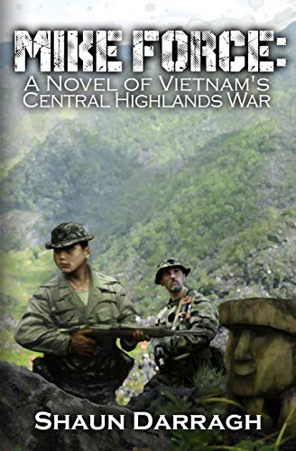 Stock image for MIKE Force: A Novel of Vietnam's Central Highlands War for sale by Books Unplugged