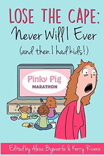 Beispielbild fr Lose the Cape: Never Will I Ever (and then I had kids!) (Volume 2) zum Verkauf von SecondSale