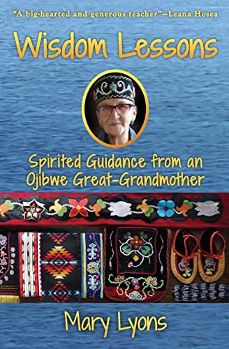 Stock image for Wisdom Lessons: Spirited Guidance from an Ojibwe Great-Grandmother for sale by ThriftBooks-Dallas