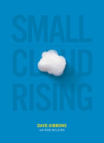 Stock image for Small Cloud Rising: How Creatives, Dreamers, Poets, and Misfits Are Awakening the Ancient Future Church Paperback ? Unabridged, 2015 for sale by Nathan Groninger