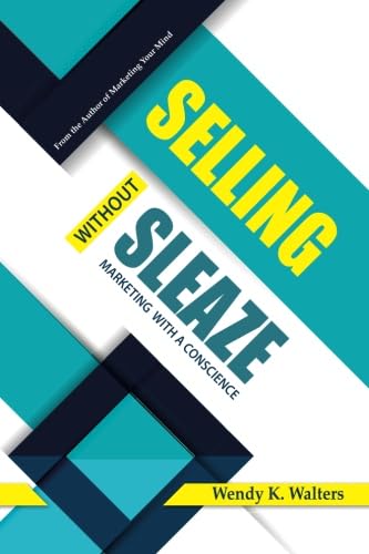 Beispielbild fr Selling Without Sleaze: Marketing With a Conscience zum Verkauf von HPB-Movies