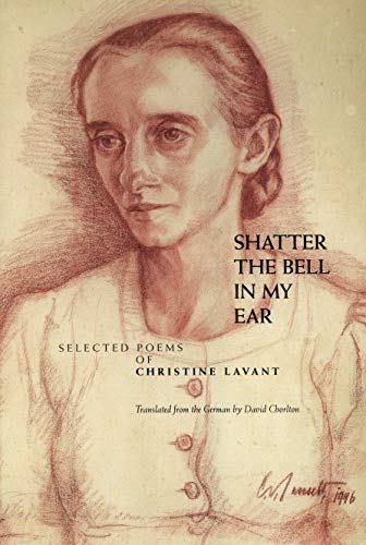 Stock image for Shatter the Bell in My Ear: Selected Poems of Christine Lavant for sale by Magus Books Seattle