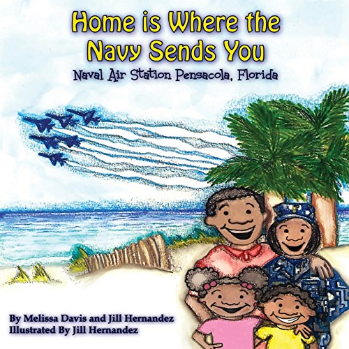 9780986213182: Home is Where the Navy Sends You: Naval Air Station Pensacola, Florida