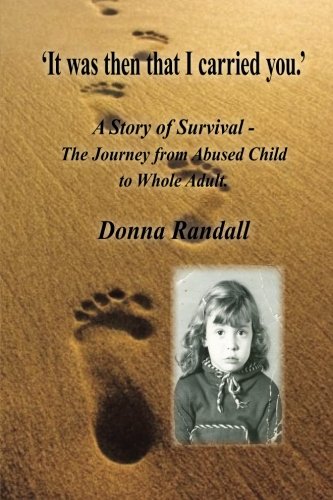 Beispielbild fr It Was Then That I Carried You: A Story of Survival - The Journey from Abused Child to Whole Adult zum Verkauf von ThriftBooks-Dallas