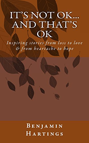 Beispielbild fr Its not OK. And thats OK.: Inspiring stories from loss to love, and heartache to Hope zum Verkauf von Mr. Bookman