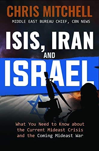 9780986223334: ISIS, Iran and Israel: What You Need to Know about the Current Mideast Crisis and the Coming Mideast War