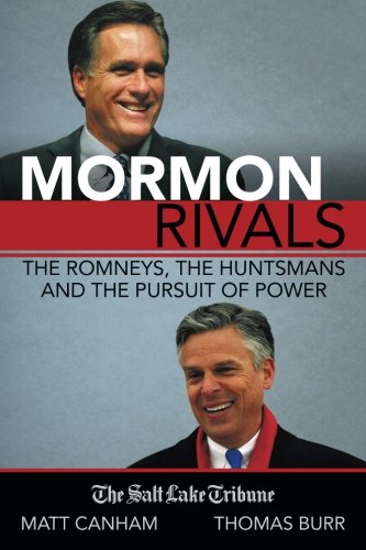 Stock image for Mormon Rivals : The Romneys, the Huntsmans and the Pursuit of Power for sale by Better World Books