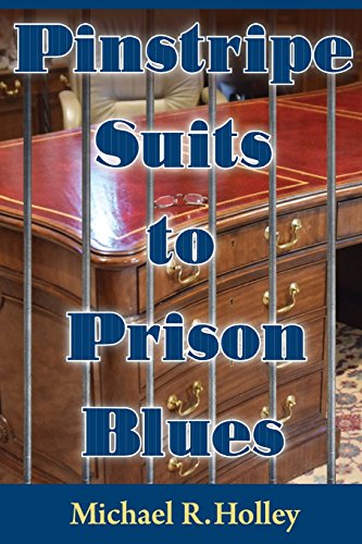 Beispielbild fr Pinstripe Suits to Prison Blues: How an Entrepreneur went from Millionaire to Bankruptcy and Prison Only to Return a Stronger Person Dedicating His . with the Power of Faith Family and Friends zum Verkauf von Reuseabook