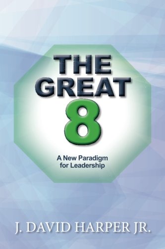 9780986233609: The Great 8: A New Paradigm for Leadership