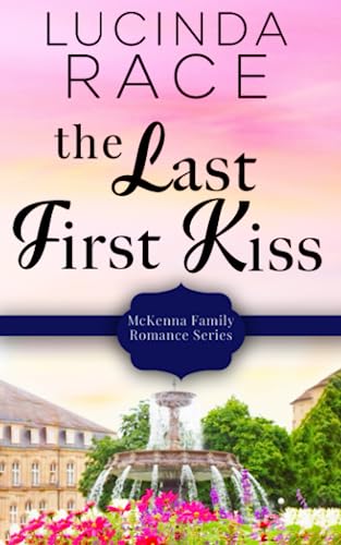 Stock image for The Last First Kiss (A McKenna Family Romance) for sale by SecondSale