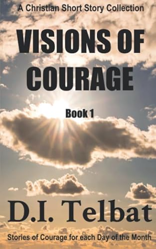 Stock image for VISIONS of COURAGE (Christian Short Story Collections) for sale by ThriftBooks-Atlanta