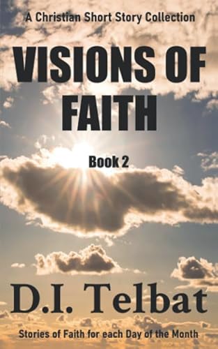 Stock image for VISIONS of FAITH (Christian Short Story Collections) for sale by GF Books, Inc.