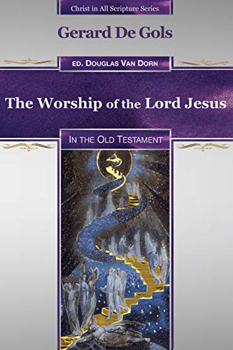 9780986237676: The Worship of the Lord Jesus in the Old Testament: 3 (Christ in All Scripture Series)