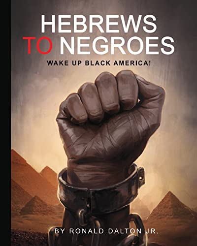 9780986237959: Hebrews To Negroes: Wake Up Black America!