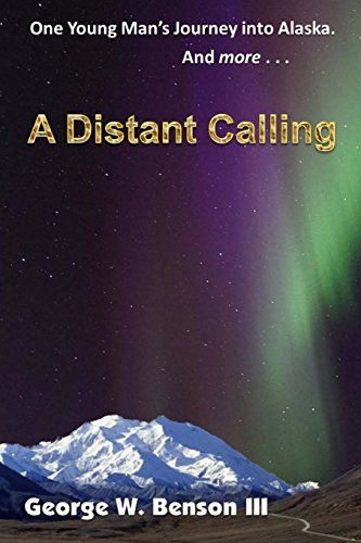 Beispielbild fr A Distant Calling : One Young Man's Journey into Alaska. and More. zum Verkauf von Better World Books