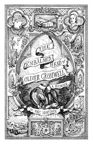 Imagen de archivo de The Embalmed Head of Oliver Cromwell: A Memoir: The Complete History of the Head of the Ruler of the Commonwealth of England, Scotland and Ireland . With Collected Tales and Gathered Illustrati a la venta por HPB-Red