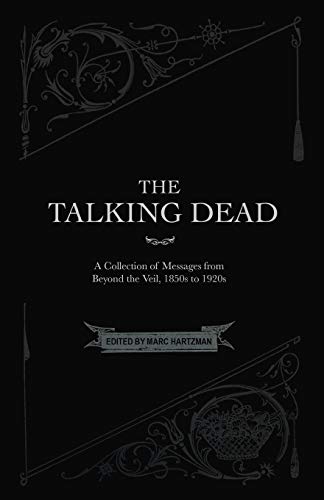 Imagen de archivo de The Talking Dead: A Collection of Messages from Beyond the Veil, 1850s to 1920s a la venta por GreatBookPrices