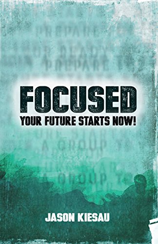 Imagen de archivo de FOCUSED - Your Future Starts Now! a la venta por SecondSale