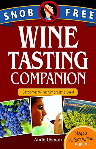 Stock image for Snob Free Wine Tasting Companion; Wine Smart in a Day, Napa & Sonoma Edition for sale by SecondSale