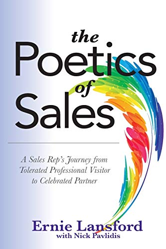 Stock image for The Poetics of Sales: A Sales Rep?s Journey from Tolerated Professional Visitor to Celebrated Partner for sale by GF Books, Inc.