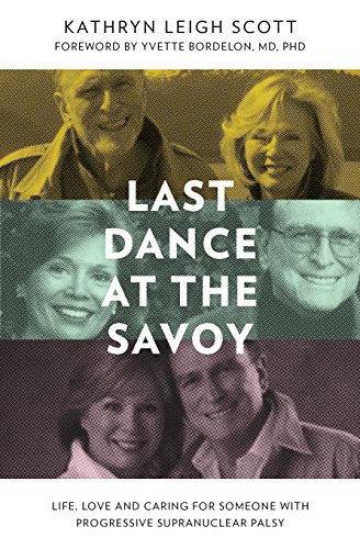 Imagen de archivo de Last Dance at the Savoy: Life, Love and Caring for Someone with Progressive Supranuclear Palsy a la venta por ThriftBooks-Dallas