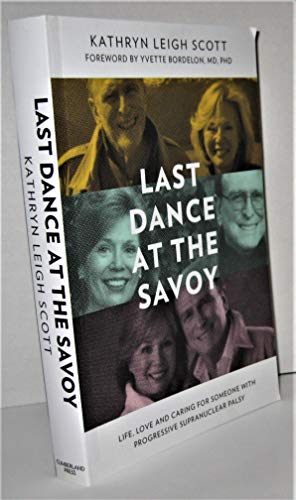 Imagen de archivo de Last Dance at the Savoy: Life, Love and Caregiving for Someone with Progressive Supranuclear Palsy a la venta por HPB Inc.