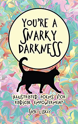 Stock image for You're A Snarky Darkness: Illustrated Poems For Radical Empowerment for sale by St Vincent de Paul of Lane County