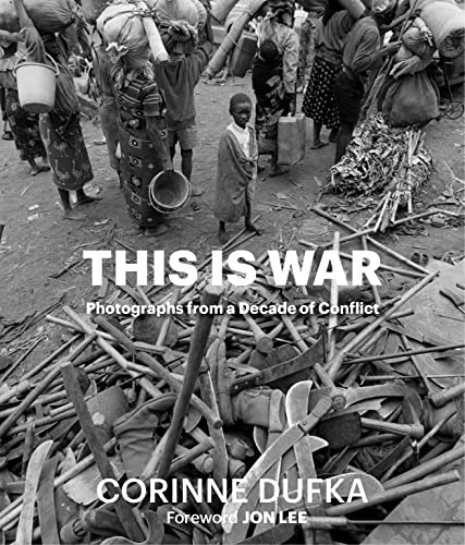 Imagen de archivo de This is War: A Decade of Conflict: Photographs a la venta por Red's Corner LLC