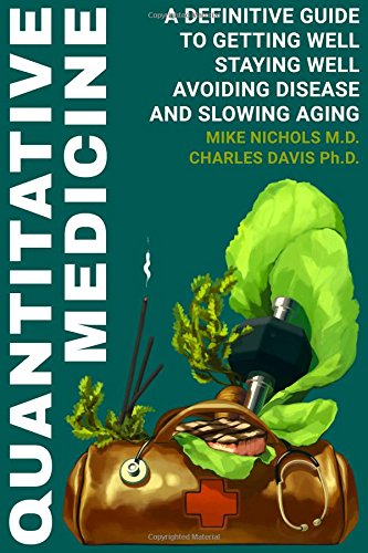 Stock image for Quantitative Medicine : Complete Guide to Getting Well, Staying Well, Avoiding Disease, Slowing Aging for sale by Better World Books: West