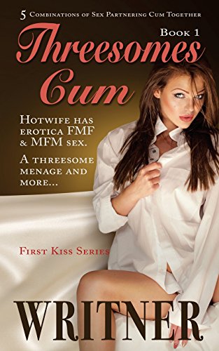 Stock image for Threesomes Cum: Hotwife has erotica FMF & MFM sex. A threesome menage and more. (The First Kiss Series) for sale by Save With Sam